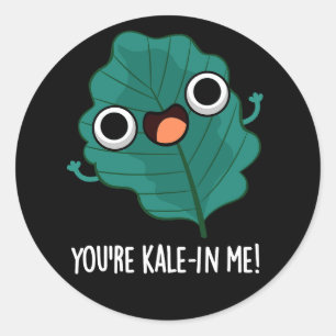 You're Kale-in Me Funny Veggie Kale Pun Dark BG Classic Round Sticker