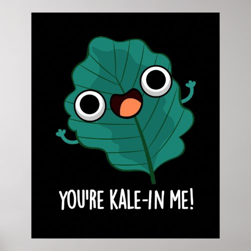 Youre Kale_in Me Funny Veggie Kale Pun Dark BG Poster