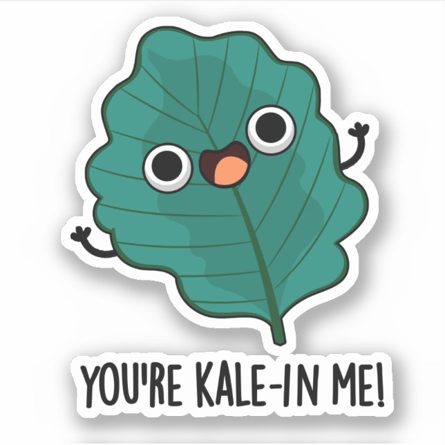 You're Kale-in Me Funny Veggie Kale Pun  Sticker (Front)