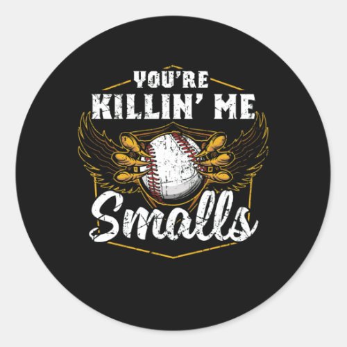 Youre Killin Me Smalls Funny Baseball Classic Round Sticker