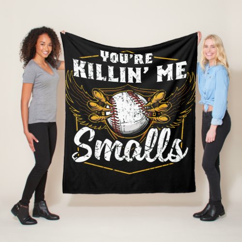 Youre Killin Me Smalls Funny Baseball Fleece Blanket