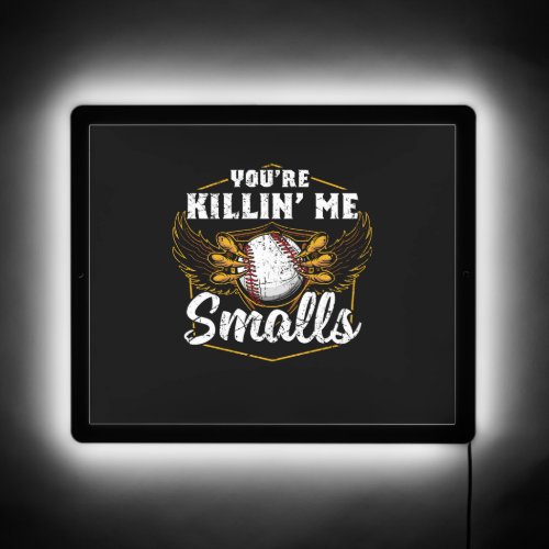 Youre Killin Me Smalls Funny Baseball   LED Sign