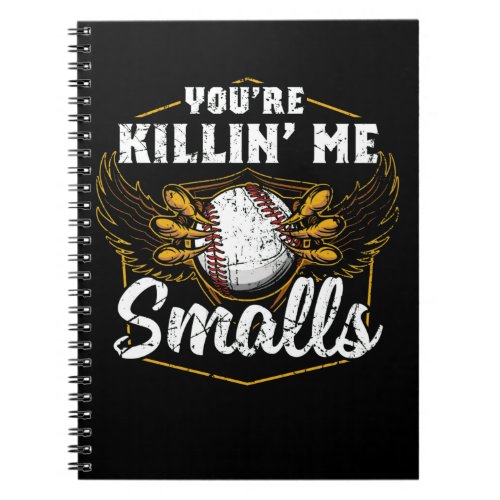 Youre Killin Me Smalls Funny Baseball Notebook