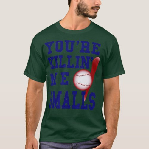 Youre Killing Me Smalls Baseball  T_Shirt