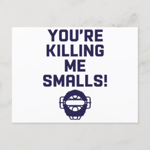 You're Killing Me Smalls! Postcard