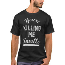 You're Killing Me Smalls