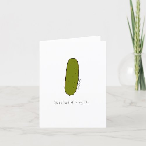 Youre Kind of a Big Dill Thank You Card