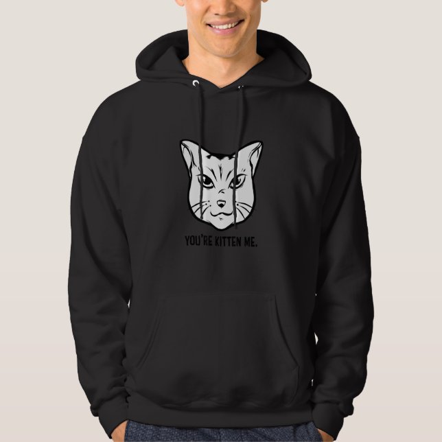 You're Kitten Me Cat   Cat Owner Cat Trainer Anima Hoodie (Front)