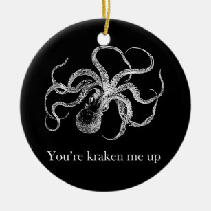 'You're kraken me up' Ceramic Ornament