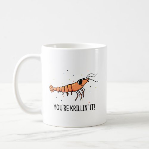 Youre Krillin It Funny Krill Pun Coffee Mug