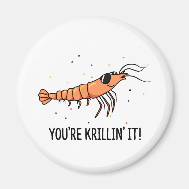 You're Krillin It Funny Krill Pun Magnet (Front)