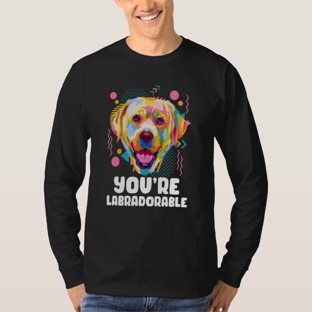 Youre Labradorable Labrador Retriever Lab Humor T-Shirt (Front)