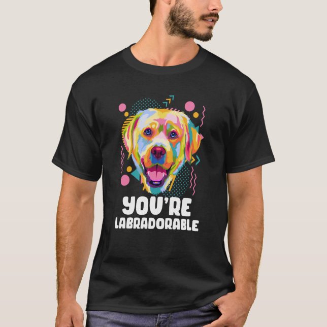 Youre Labradorable Labrador Retriever Lab Humor T-Shirt (Front)