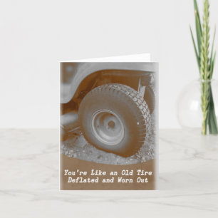 You're Like an Old Tire Greeting Card