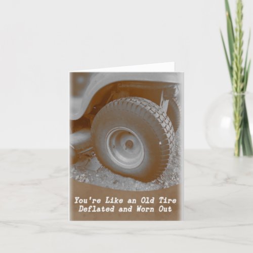 Youre Like an Old Tire Greeting Card