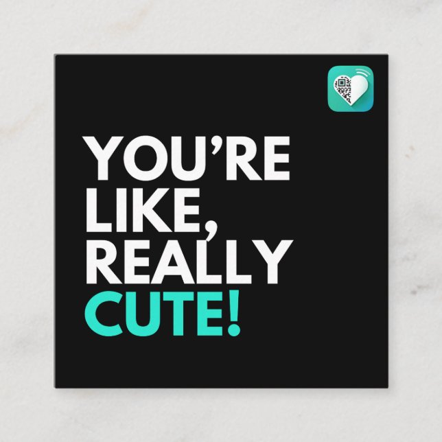 You're Like Really Cute 2.0 Square Business Card (Front)