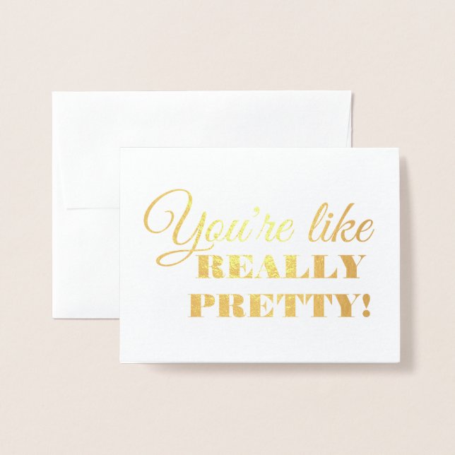 You're Like Really Pretty Funny Bridesmaid Foil Card (Front With Envelope)