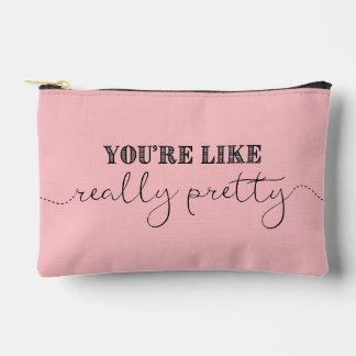 You're Like Really Pretty + Name (A) Accessory Pouch