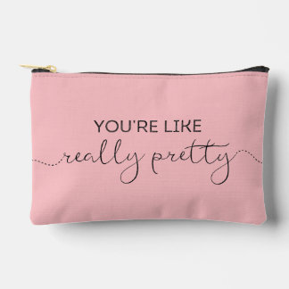You're Like Really Pretty + Name (B) Accessory Pouch