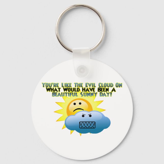 You're Like The Evil Cloud Keychain (Front)