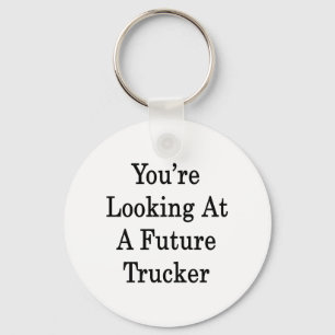 You're Looking At A Future Trucker Keychain