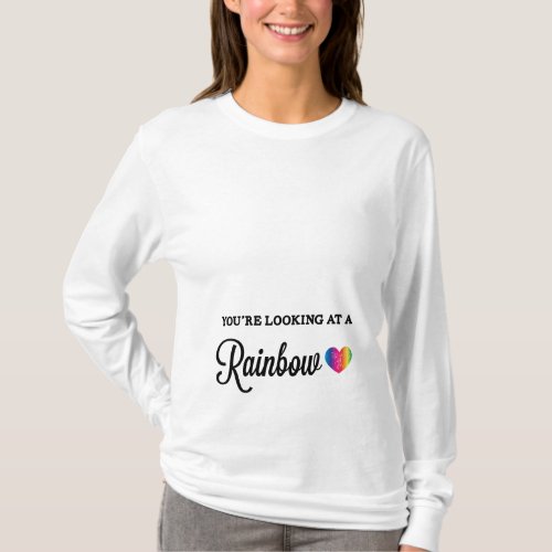 Youre Looking at a Rainbow Baby Heart T_Shirt