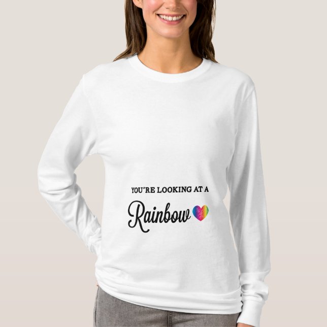 You're Looking at a Rainbow Baby Heart T-Shirt (Front)