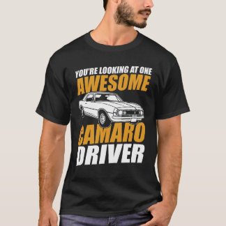 You're Looking At One Awesome Camaro Driver T-Shirt