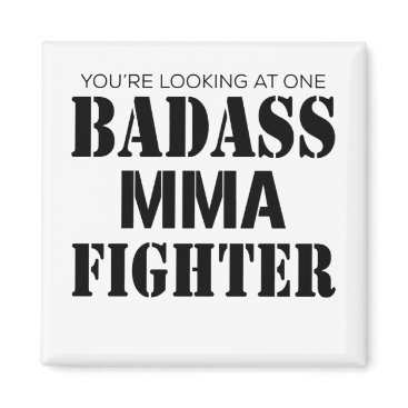 You're Looking At One Badass MMA Fighter Magnet You're Looking At One Badass MMA Fighter Magnet