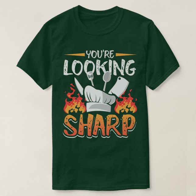Youre Looking Sharp Funny Culinary Cooking Idea T-Shirt (Design Front)