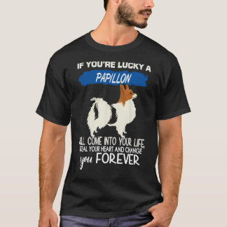 You're Lucky A Papillon T-Shirt