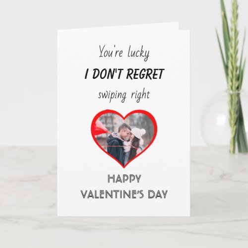 Youre Lucky I Dont Regret Swiping Right V_day Holiday Card