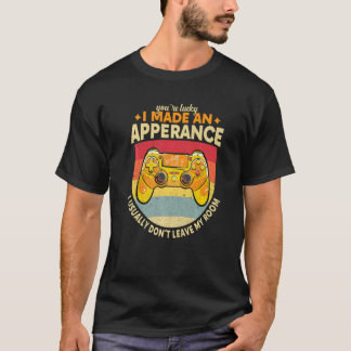 You're Lucky I Made An Appearance Video Game Contr T-Shirt