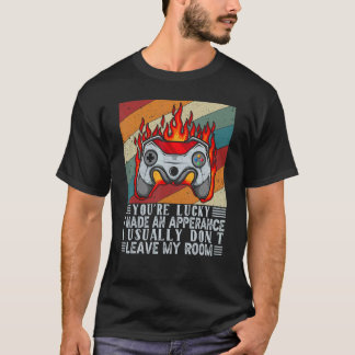 You're Lucky I Made An Appearance Video Game Contr T-Shirt