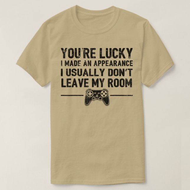 Youre Lucky I Made an Appearance Video Game Contro T-Shirt (Design Front)