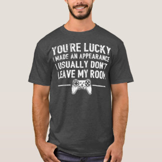 Youre Lucky I Made An Appearance Video Game Contro T-Shirt
