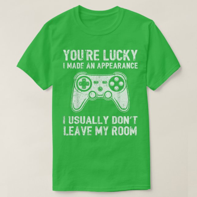 Youre Lucky I Made An Appearance Video Game Contro T-Shirt (Design Front)