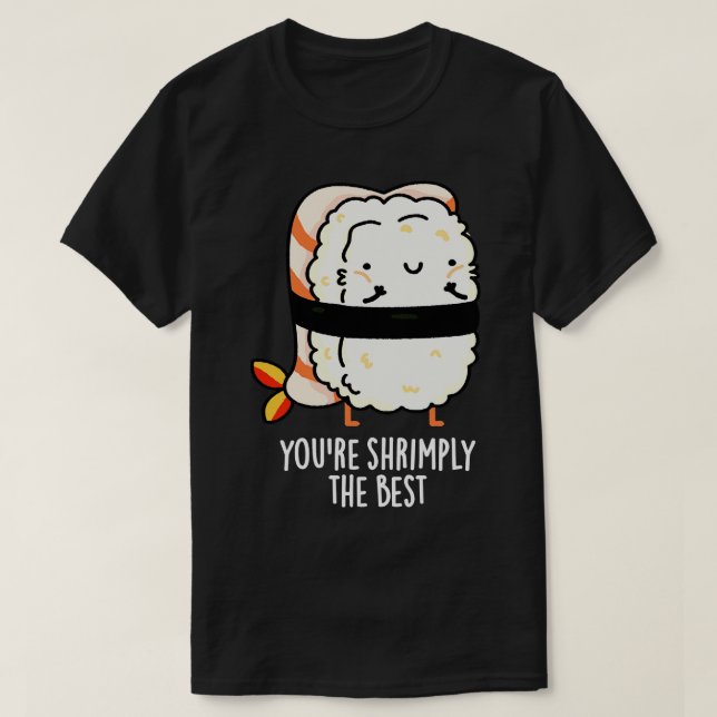 Youre ly The Best Cute Sushi Pun 1 T-Shirt (Design Front)
