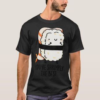 Youre ly The Best Cute Sushi Pun T-Shirt