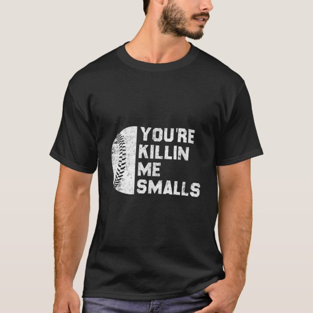 You'Re Me Smalls Baseball Game Day Funny T-Shirt (Front)