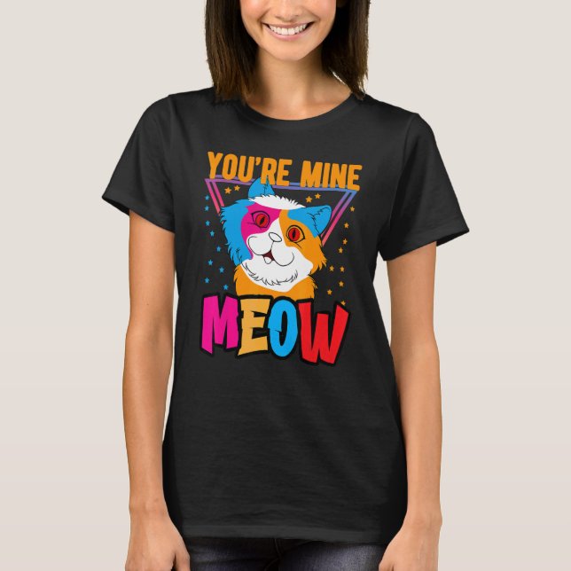 You're Mine Meow Shirt ,Your Cat Own You Cats (Front)