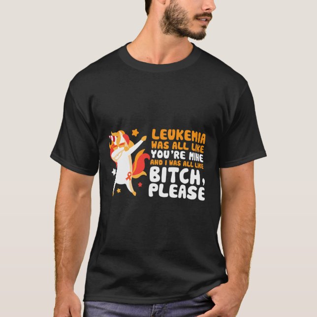 You're Mine Please Unicorn Leukemia Awareness Gift T-Shirt (Front)