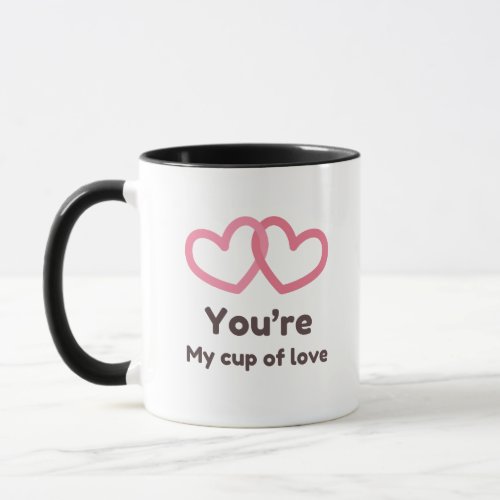 youre mu cup of love mug