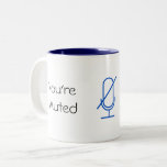 You&#39;re Muted/you&#39;re Unmuted Mug at Zazzle
