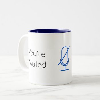 You're Muted/you're Unmuted Mug by AspiringArts at Zazzle