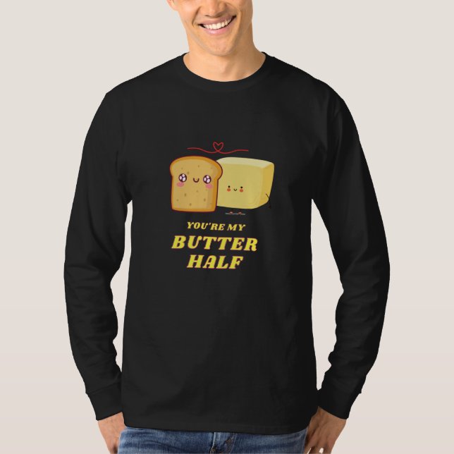 You're My Butter Half  1 T-Shirt (Front)