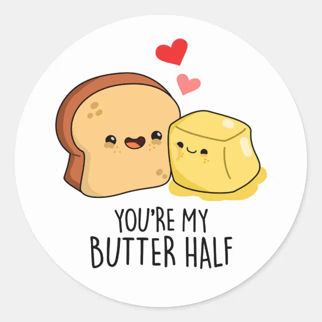 You're My Butter Half Funny Butter Toast Pun Classic Round Sticker 