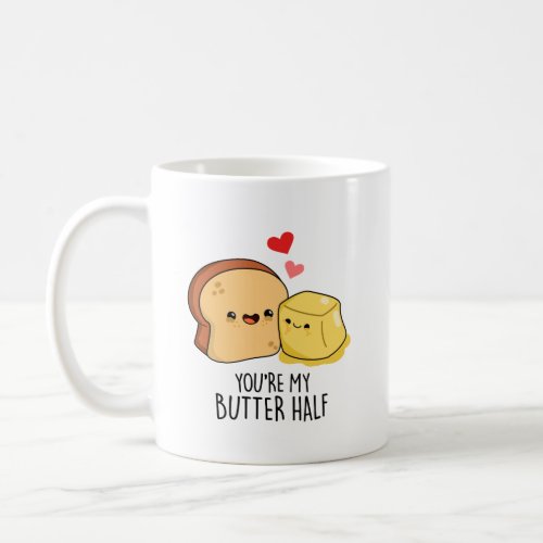 Youre My Butter Half Funny Butter Toast Pun  Coffee Mug