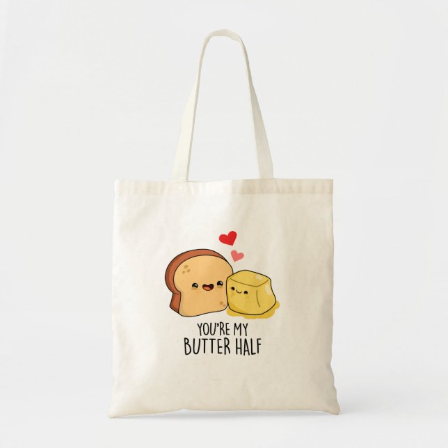 You're My Butter Half Funny Butter Toast Pun Tote Bag (Front)
