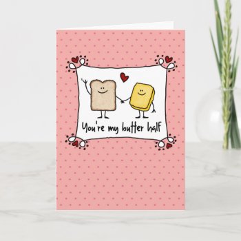 You're My Butter Half - Valentine's Day Holiday Card by cfkaatje at Zazzle